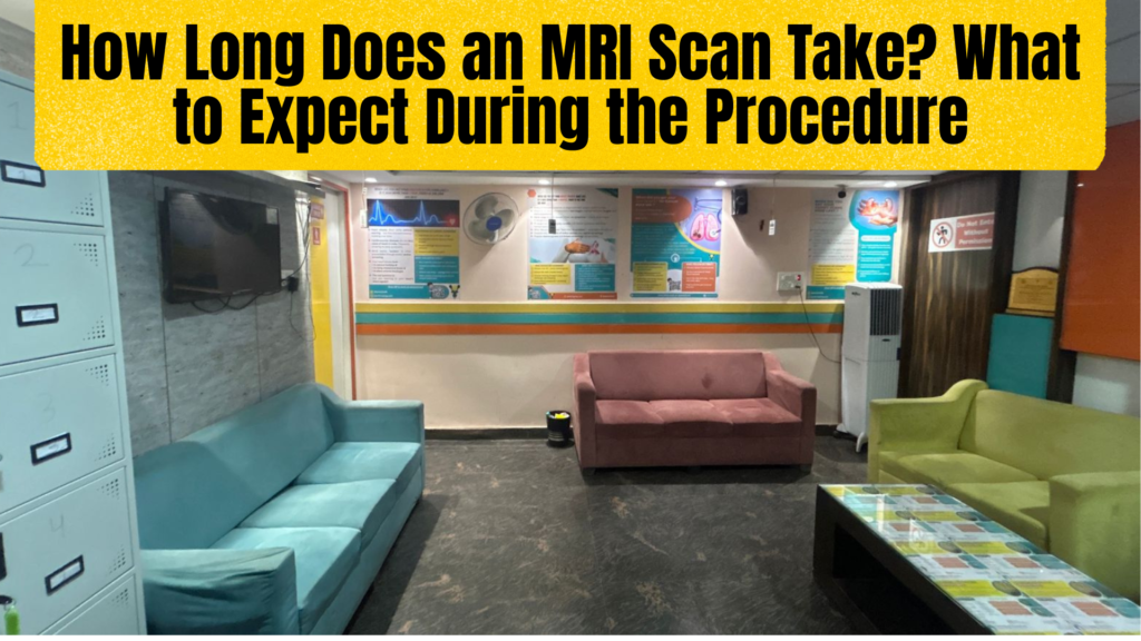 How Long Does an MRI Scan Take? What to Expect During the Procedure ...